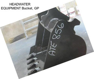 HEADWATER EQUIPMENT Bucket, GP