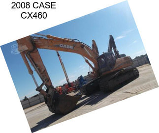 2008 CASE CX460