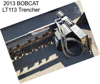 2013 BOBCAT LT113 Trencher