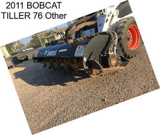 2011 BOBCAT TILLER 76 Other