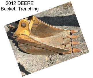 2012 DEERE Bucket, Trenching