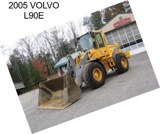 2005 VOLVO L90E