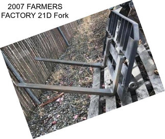 2007 FARMERS FACTORY 21D Fork
