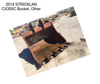 2014 STRICKLAN CX350C Bucket, Other
