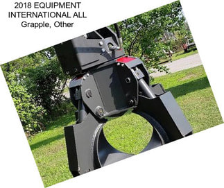 2018 EQUIPMENT INTERNATIONAL ALL Grapple, Other