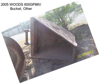 2005 WOODS 600GP86V Bucket, Other