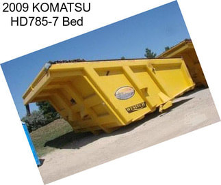 2009 KOMATSU HD785-7 Bed