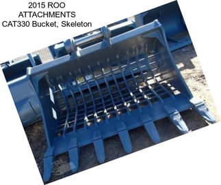 2015 ROO ATTACHMENTS CAT330 Bucket, Skeleton