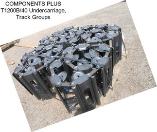 COMPONENTS PLUS T1200B/40 Undercarriage, Track Groups