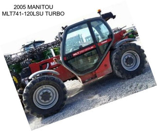 2005 MANITOU MLT741-120LSU TURBO