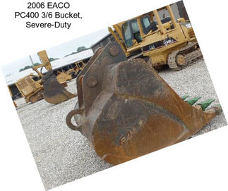 2006 EACO PC400 3/6 Bucket, Severe-Duty