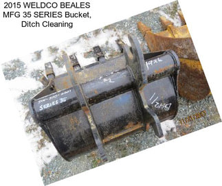 2015 WELDCO BEALES MFG 35 SERIES Bucket, Ditch Cleaning