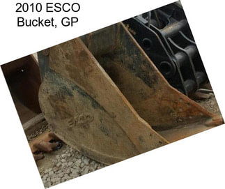2010 ESCO Bucket, GP