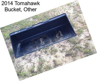 2014 Tomahawk Bucket, Other