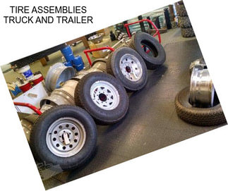 TIRE ASSEMBLIES TRUCK AND TRAILER