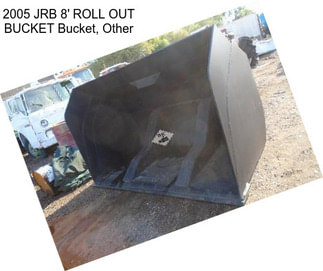 2005 JRB 8\' ROLL OUT BUCKET Bucket, Other
