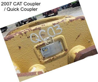 2007 CAT Coupler / Quick Coupler