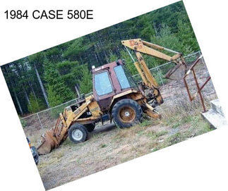 1984 CASE 580E