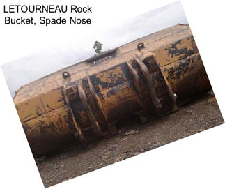 LETOURNEAU Rock Bucket, Spade Nose