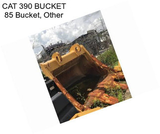 CAT 390 BUCKET 85\