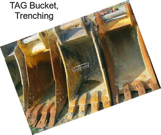 TAG Bucket, Trenching