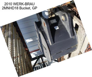 2010 WERK-BRAU 2MNHD18 Bucket, GP