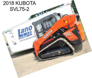 2018 KUBOTA SVL75-2