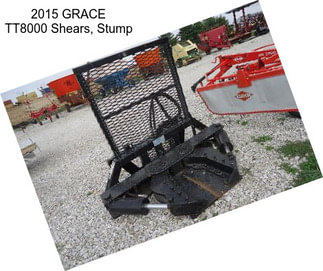 2015 GRACE TT8000 Shears, Stump