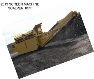 2013 SCREEN MACHINE SCALPER 107T