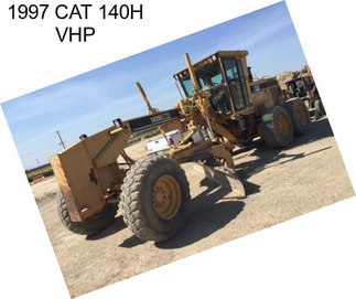 1997 CAT 140H VHP