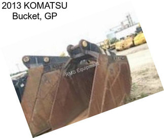 2013 KOMATSU Bucket, GP