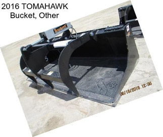 2016 TOMAHAWK Bucket, Other