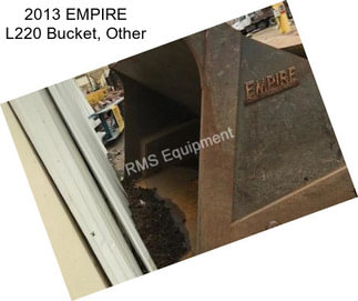 2013 EMPIRE L220 Bucket, Other