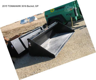2015 TOMAHAWK 3016 Bucket, GP