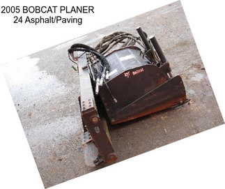 2005 BOBCAT PLANER 24 Asphalt/Paving