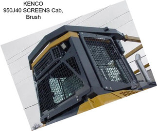 KENCO 950J40 SCREENS Cab, Brush