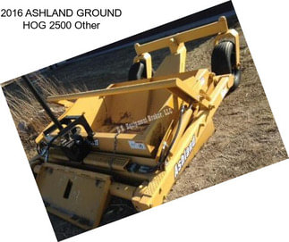 2016 ASHLAND GROUND HOG 2500 Other