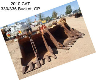 2010 CAT 330/336 Bucket, GP