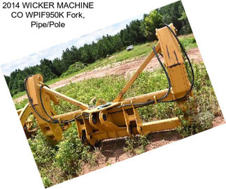 2014 WICKER MACHINE CO WPIF950K Fork, Pipe/Pole