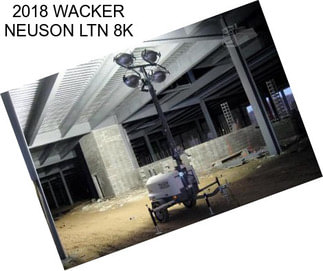2018 WACKER NEUSON LTN 8K
