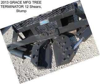 2013 GRACE MFG TREE TERMINATOR 12 Shears, Stump