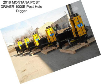 2018 MONTANA POST DRIVER 1000E Post Hole Digger