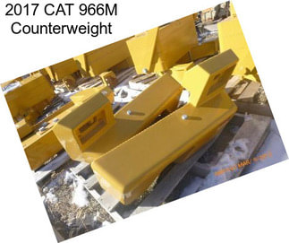 2017 CAT 966M Counterweight