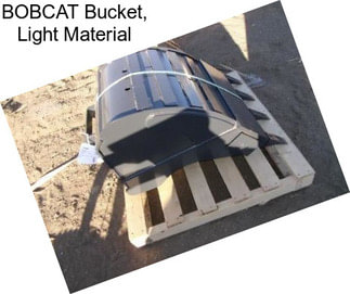 BOBCAT Bucket, Light Material