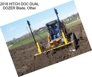 2018 HITCH DOC DUAL DOZER Blade, Other