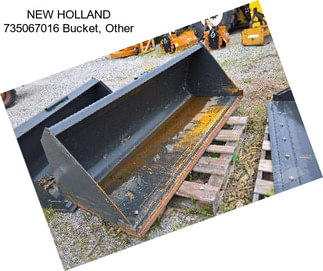 NEW HOLLAND 735067016 Bucket, Other