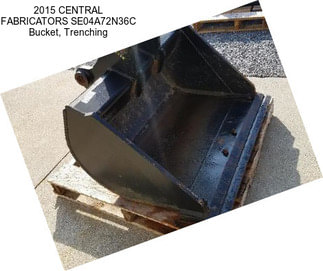 2015 CENTRAL FABRICATORS SE04A72N36C Bucket, Trenching
