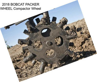 2018 BOBCAT PACKER WHEEL Compactor Wheel
