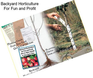 Backyard Horticulture For Fun and Profit
