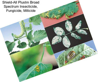 Shield-All Plustm Broad Spectrum Insecticide, Fungicide, Miticide